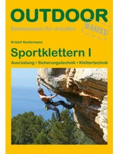 Sportklettern I - Ausrüstung, Sicherungstechnik, Klettertechnik